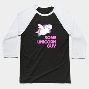 Some Unicorn Guy Baseball T-Shirt